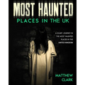 Most Haunted Places in the UK: True Ghost Stories. A Scary Journey in the Most Haunted Places in the United Kingdom - Paperback | Books | Wiccan Center