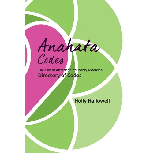 The Anahata Codes: The Law of Attraction of Energy Medicine Directory of Codes - Paperback | Books | Wiccan Center
