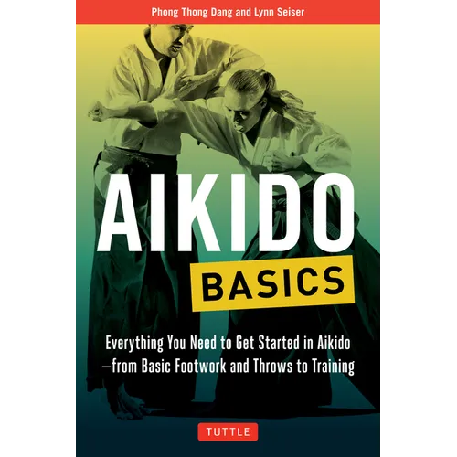 Aikido Basics: Everything You Need to Get Started in Aikido - From Basic Footwork and Throws to Training - Paperback | Books | Wiccan Center