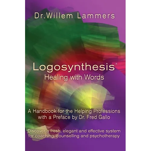 Logosynthesis - Healing with Words: A Handbook for the Helping Professions with a Preface by Dr. Fred Gallo - Paperback | Books | Wiccan Center