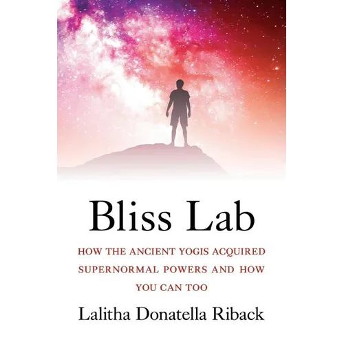Bliss Lab: How the Ancient Yogis Acquired Supernormal Powers and How You Can Too - Paperback | Books | Wiccan Center