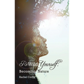 Rewild Yourself: Becoming Nature - Paperback | Books | Wiccan Center