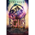 Egun: The Ultimate Guide to Ancestral Veneration, Spirit Guides, Odun Egungun, Reincarnation, and Yoruba Spirituality - Hardcover | Books | Wiccan Center