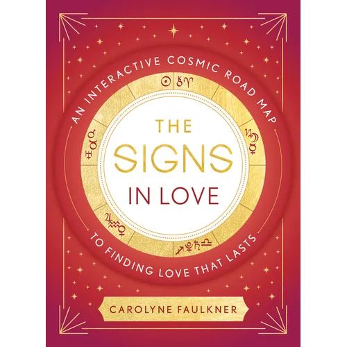 The Signs in Love: An Interactive Cosmic Road Map to Finding Love That Lasts - Paperback | Books | Wiccan Center