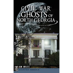 Civil War Ghosts of North Georgia - Hardcover | Books | Wiccan Center
