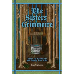 The Sisters Grimmoire: Spells and Charms for Your Happily Ever After - Paperback | Books | Wiccan Center