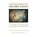 The Teachings of Mother Earth: A Guide to Healing and Spiritual Growth - Hardcover | Books | Wiccan Center