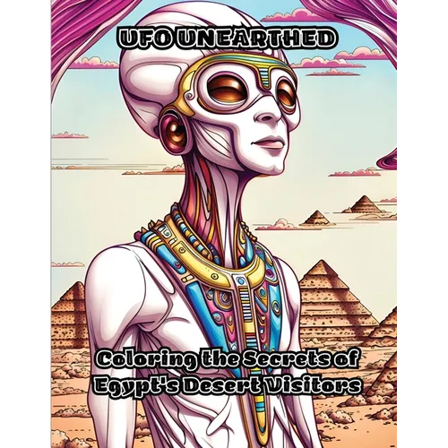 UFO Unearthed: Coloring the Secrets of Egypt's Desert Visitors - Paperback | Books | Wiccan Center