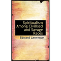 Spiritualism Among Civilised and Savage Races - Paperback | Books | Wiccan Center
