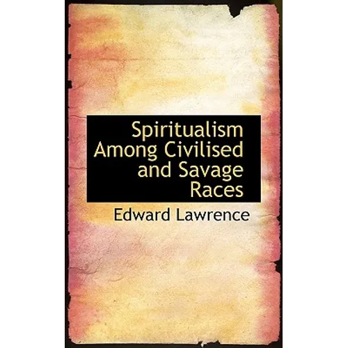 Spiritualism Among Civilised and Savage Races - Paperback | Books | Wiccan Center