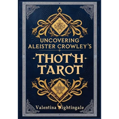 Uncovering Aleister Crowley's Thoth Tarot - Paperback | Books | Wiccan Center