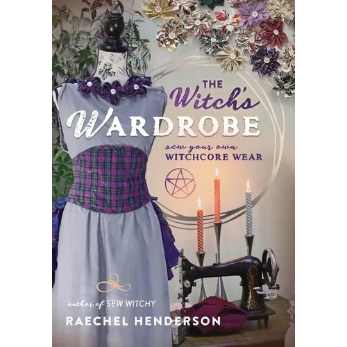 The Witch's Wardrobe: Sew Your Own Witchcore Wear - Paperback | Books | Wiccan Center
