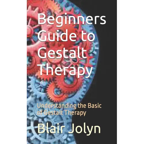 Beginners Guide to Gestalt Therapy: Understanding the Basic of Gestalt Therapy - Paperback | Books | Wiccan Center