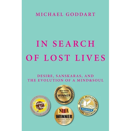 In Search of Lost Lives: Desire, Sanskaras, and the Evolution of a Mind&Soul - Paperback | Books | Wiccan Center