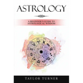 Astrology: A Beginner's Guide to Astrological Wisdom - Paperback | Books | Wiccan Center