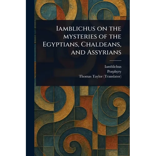 Iamblichus on the Mysteries of the Egyptians, Chaldeans, and Assyrians - Paperback | Books | Wiccan Center