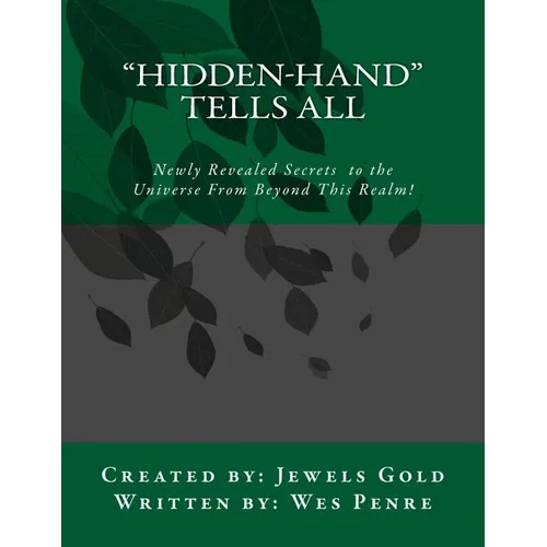 Hidden-Hand Tells All: Secrets to the Universe From Beyond This Realm! - Paperback | Books | Wiccan Center
