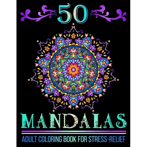 50 Mandalas: Mandala Designs Adult Coloring Book for Stress-Relief and Relaxation - Paperback | Books | Wiccan Center