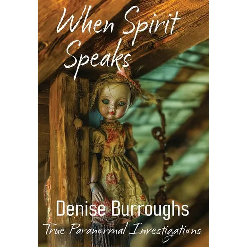 When Spirit Speaks: True Paranormal Investigations - Hardcover | Books | Wiccan Center