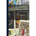 The Witchcraft Delusion in New England: Its Rise, Progress, and Termination.; Volume III - Hardcover