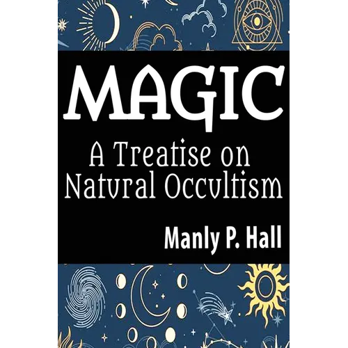 Magic: A Treatise on Natural Occultism: A Treatise on Natural Occultism - Paperback | Books | Wiccan Center