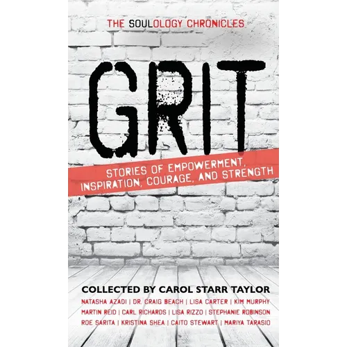 The Soulology Chronicles: Grit - Stories of Empowerment, Inspiration, Courage and Strength - Hardcover | Books | Wiccan Center