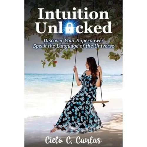 Intuition Unlocked: Discover Your Superpower Speak the Language of the Universe - Paperback | Books | Wiccan Center