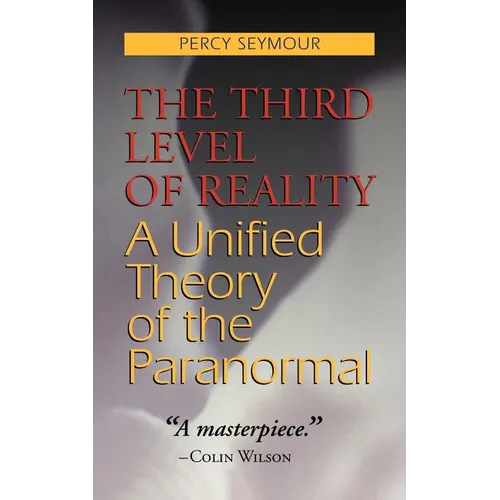 The Third Level of Reality: A Unified Theory of the Paranormal - Paperback | Books | Wiccan Center
