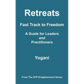 Retreats - Fast Track to Freedom - A Guide for Leaders and Practitioners: (AYP Enlightenment Series) - Paperback | Books | Wiccan Center