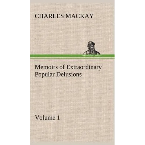 Memoirs of Extraordinary Popular Delusions - Volume 1 - Hardcover | Books | Wiccan Center