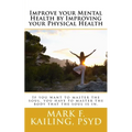 Improve your Mental Health by Improving your Physical Health: If you want to master the soul, you have to master the body that the soul is in. - Paperback | Books | Wiccan Center