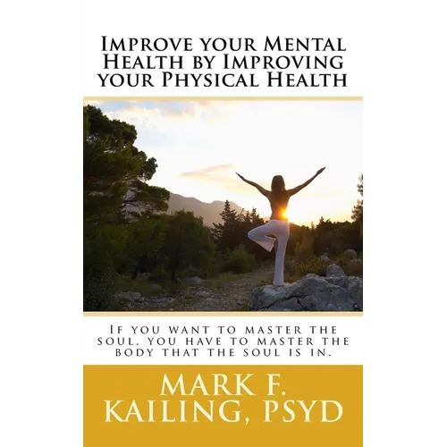 Improve your Mental Health by Improving your Physical Health: If you want to master the soul, you have to master the body that the soul is in. - Paperback | Books | Wiccan Center