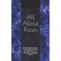 All About Pisces: An Astrological Guide to Personality, Friendship, Compatibility, Love, Marriage, Career, and More! New Expanded Editio - Paperback | Books | Wiccan Center