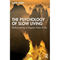 The Psychology of Slow Living: Rediscovering a Happier Pace of Life - Paperback | Books | Wiccan Center