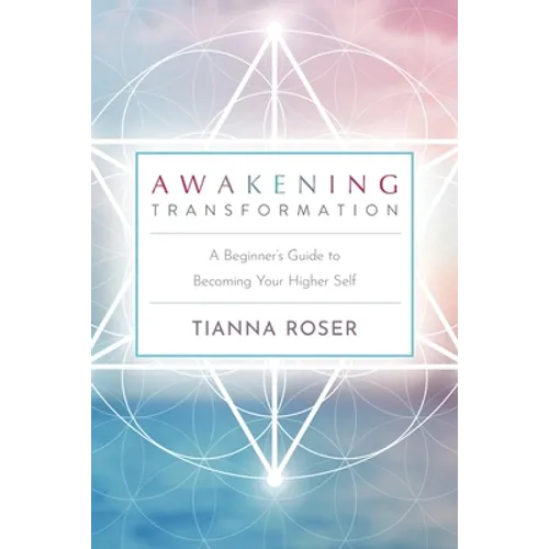 Awakening Transformation: A Beginner's Guide to Becoming Your Higher Self - Paperback | Books | Wiccan Center