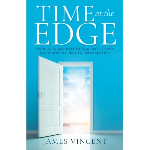 Time at the Edge: Thoughts, Recollections & Reflections Regarding My Death & Resurrection - Paperback | Books | Wiccan Center