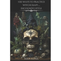 100 Ways to Practice Witchcraft...Incognito Style - Paperback | Books | Wiccan Center