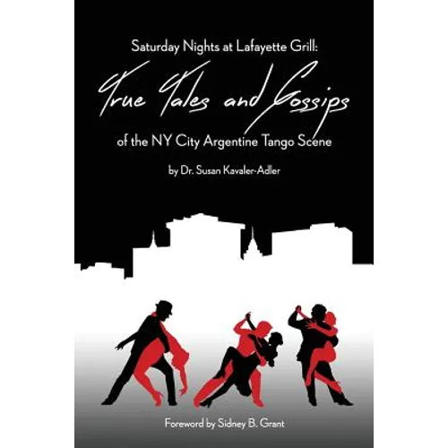 Saturday Nights at Lafayette Grill: True Tales & Gossips of NY City Argentine Tango Scene - Paperback | Books | Wiccan Center