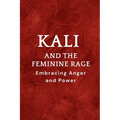 Kali and the Feminine Rage: Embracing Anger and Power - Paperback | Books | Wiccan Center