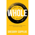 The Art of Being Whole: A personal account of grit, love, and fearless living - Paperback | Books | Wiccan Center