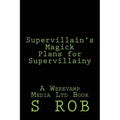 Supervillain's Magick Plans for Supervillainy - Paperback | Books | Wiccan Center