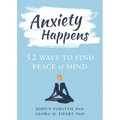 Anxiety Happens: 52 Ways to Find Peace of Mind - Paperback | Books | Wiccan Center