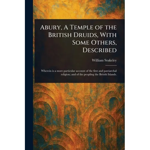 Abury, A Temple of the British Druids, With Some Others, Described - Paperback | Books | Wiccan Center