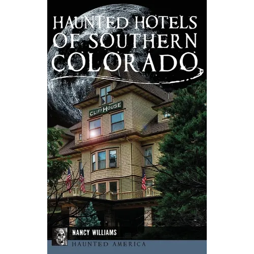 Haunted Hotels of Southern Colorado - Hardcover | Books | Wiccan Center