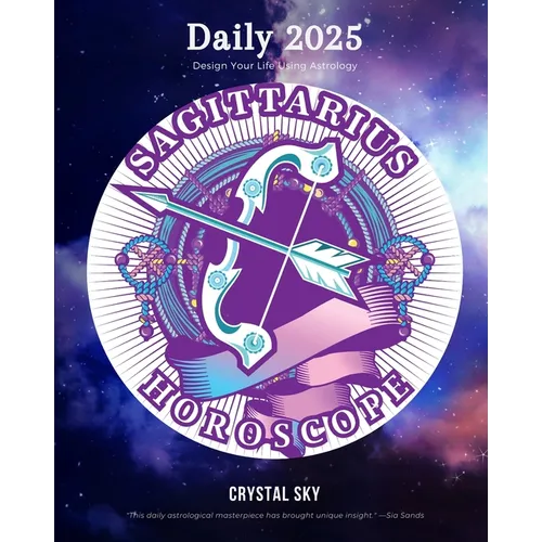 Sagittarius Daily Horoscope 2025: Design Your Life Using Astrology - Paperback | Books | Wiccan Center
