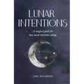 Lunar Intentions: A Magical Guide for New Moon Intention Setting - Paperback | Books | Wiccan Center