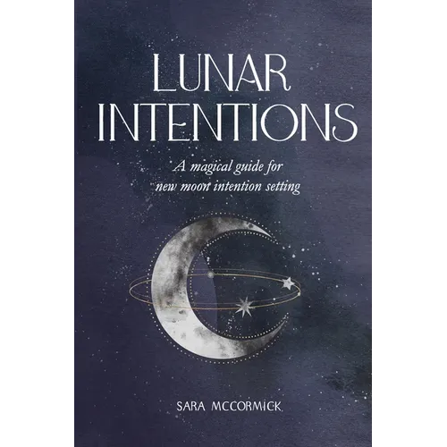 Lunar Intentions: A Magical Guide for New Moon Intention Setting - Paperback | Books | Wiccan Center