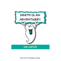 Death Is An Adventure!!: your top ten questions about the afterlife answered - Paperback | Books | Wiccan Center