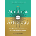 Manifest with Astrology: The Secret to Your Unique Manifesting Superpower - Paperback | Books | Wiccan Center