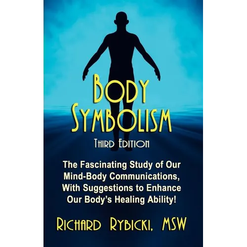 Body Symbolism: The Fascinating Study of Mind-Body Communication, with Suggestions to Enhance Our Body's Healing Ability!!! - Paperback | Books | Wiccan Center